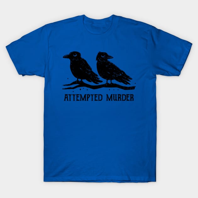 Attempted Murder T-Shirt by TWISTED home of design